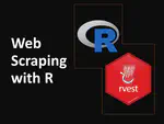 Web Scraping with R (part 2)